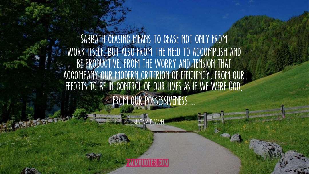 Marva Dawn Quotes: Sabbath ceasing means to cease