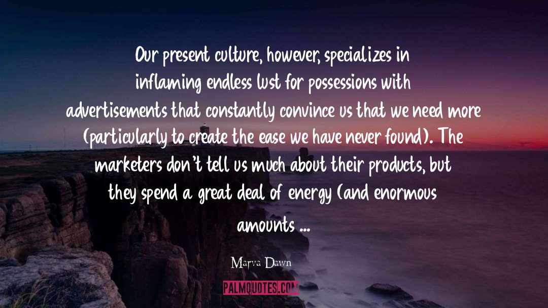 Marva Dawn Quotes: Our present culture, however, specializes