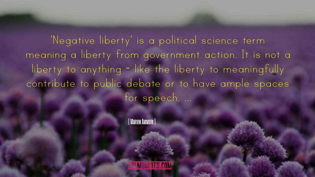 Marvin Ammori Quotes: 'Negative liberty' is a political