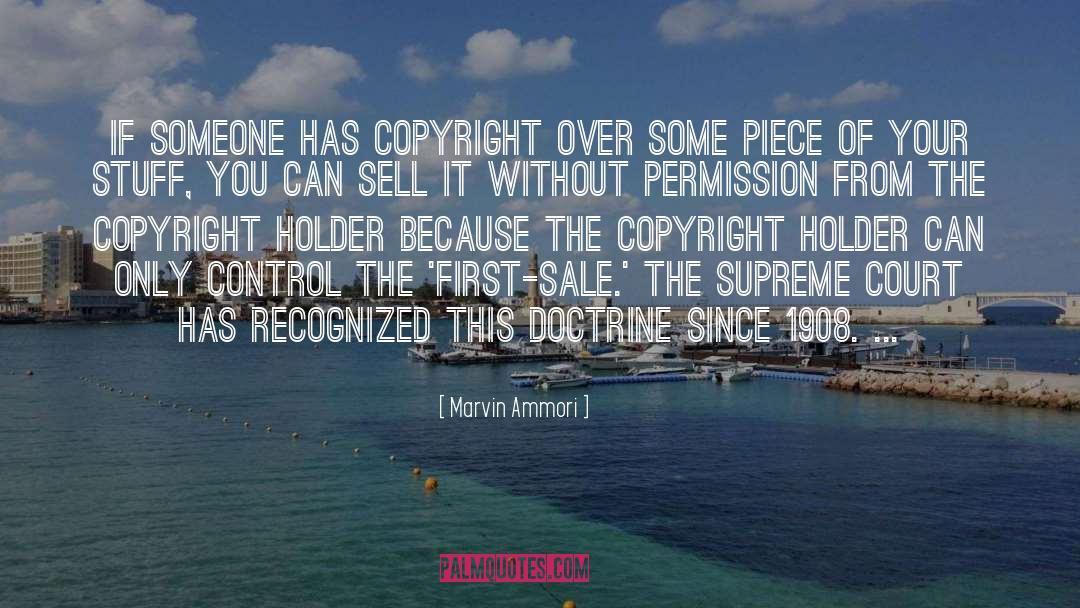 Marvin Ammori Quotes: If someone has copyright over