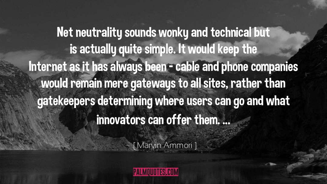 Marvin Ammori Quotes: Net neutrality sounds wonky and