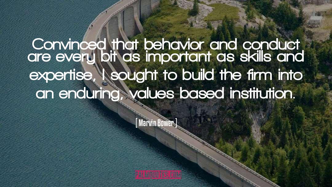 Marvin Bower Quotes: Convinced that behavior and conduct