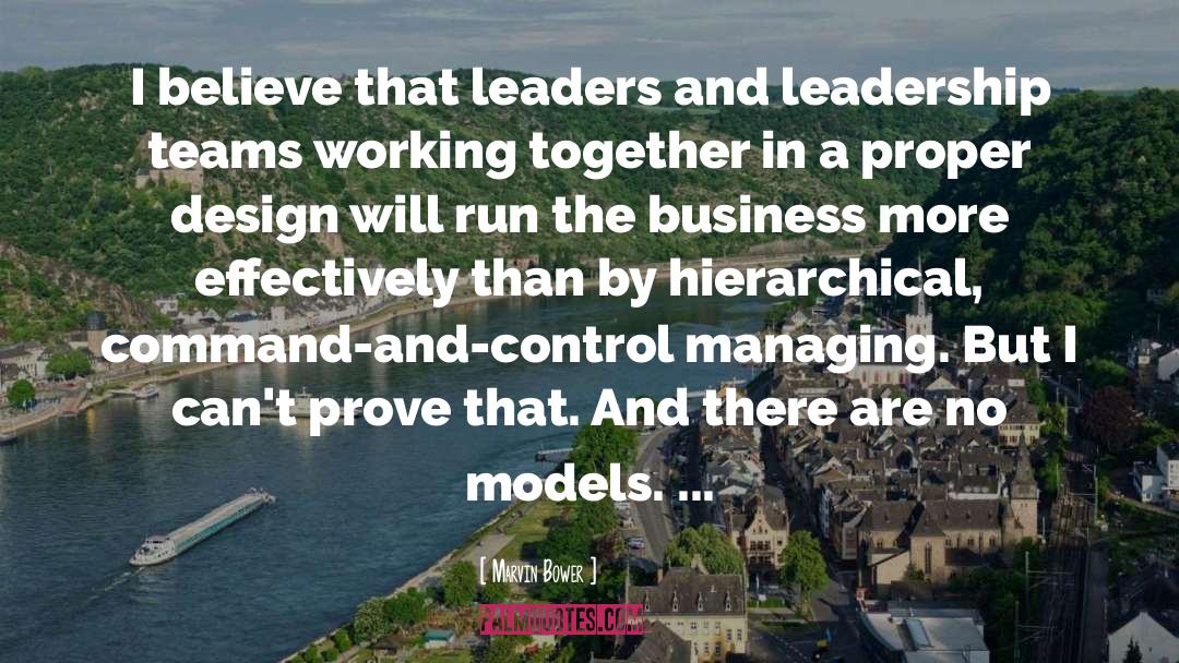 Marvin Bower Quotes: I believe that leaders and