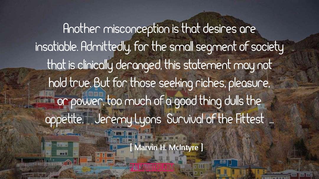 Marvin H. McIntyre Quotes: Another misconception is that desires