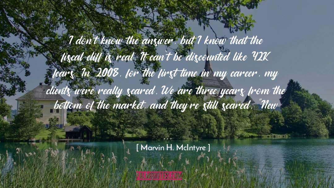 Marvin H. McIntyre Quotes: I don't know the answer,