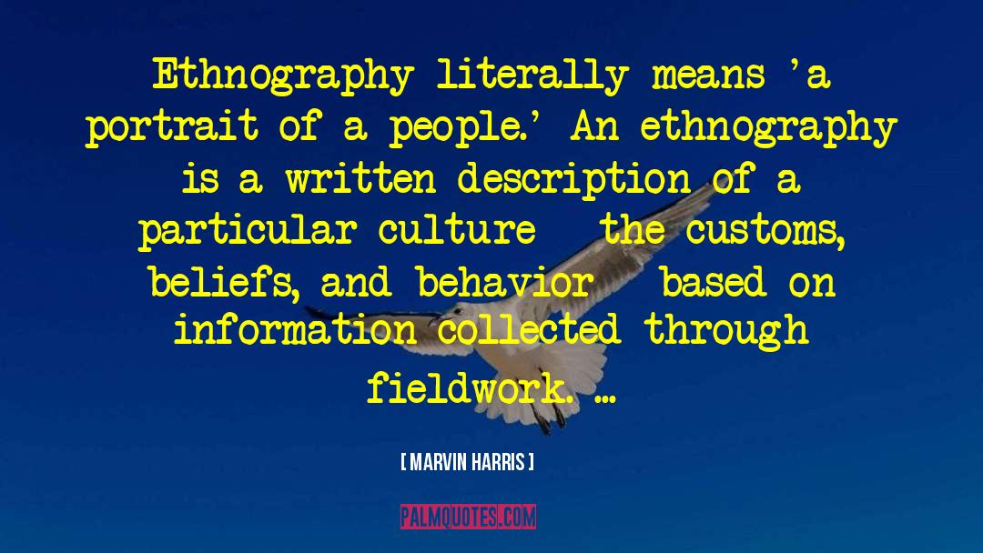 Marvin Harris Quotes: Ethnography literally means 'a portrait