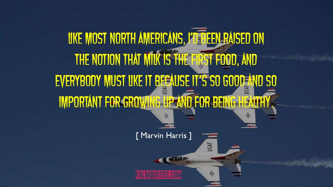 Marvin Harris Quotes: Like most North Americans, I'd