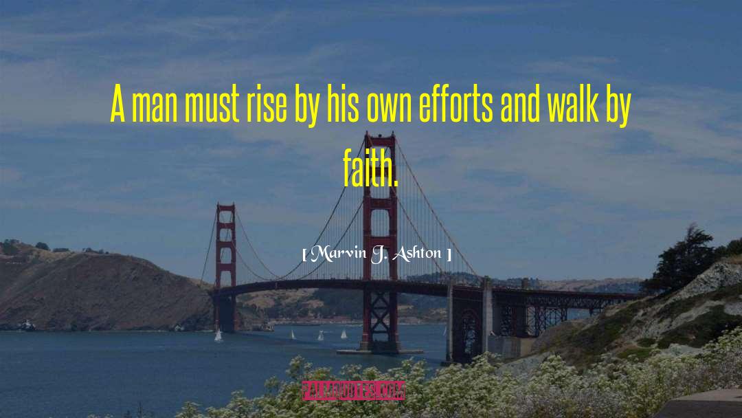 Marvin J. Ashton Quotes: A man must rise by