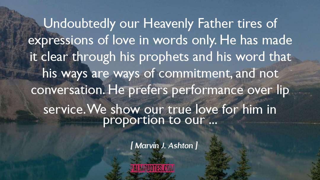 Marvin J. Ashton Quotes: Undoubtedly our Heavenly Father tires