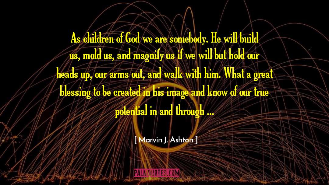 Marvin J. Ashton Quotes: As children of God we