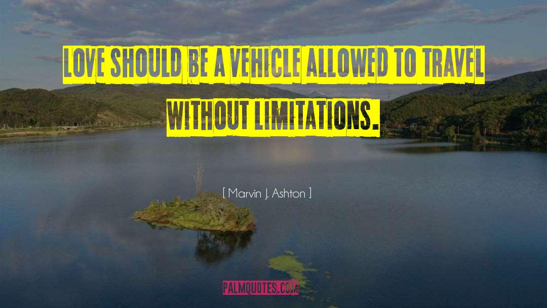 Marvin J. Ashton Quotes: Love should be a vehicle