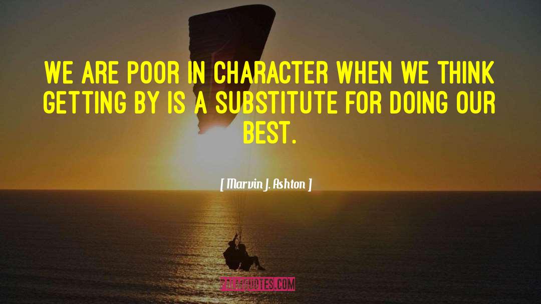 Marvin J. Ashton Quotes: We are poor in character