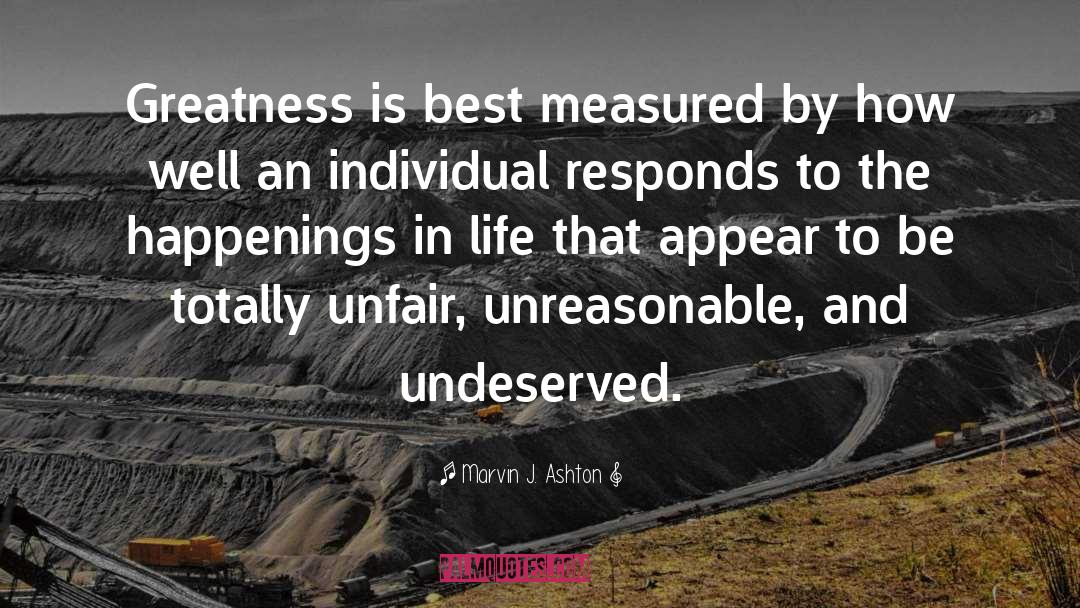 Marvin J. Ashton Quotes: Greatness is best measured by