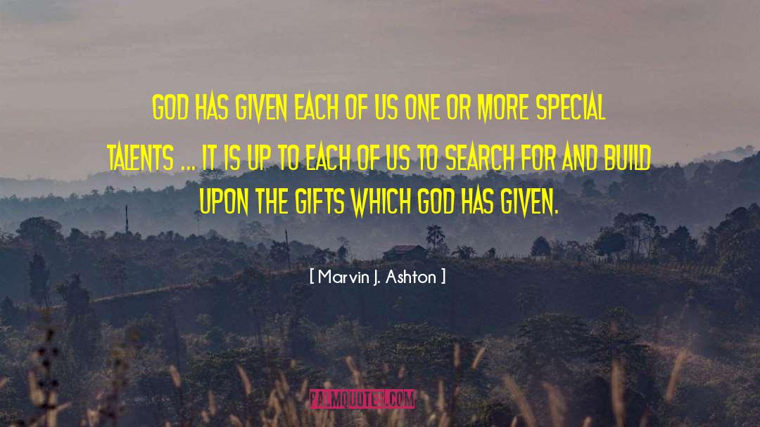 Marvin J. Ashton Quotes: God has given each of