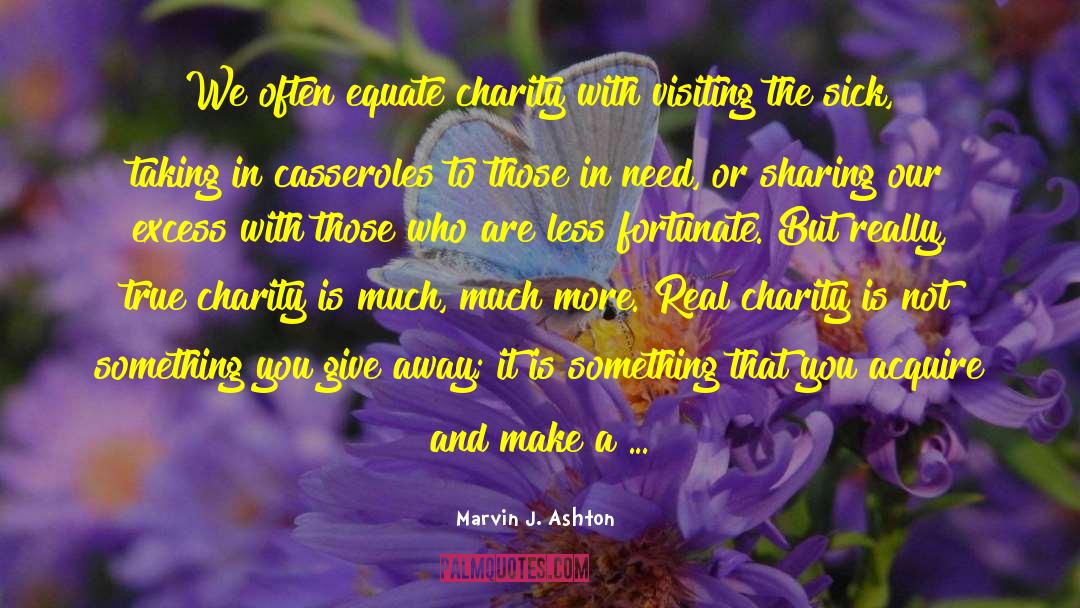 Marvin J. Ashton Quotes: We often equate charity with