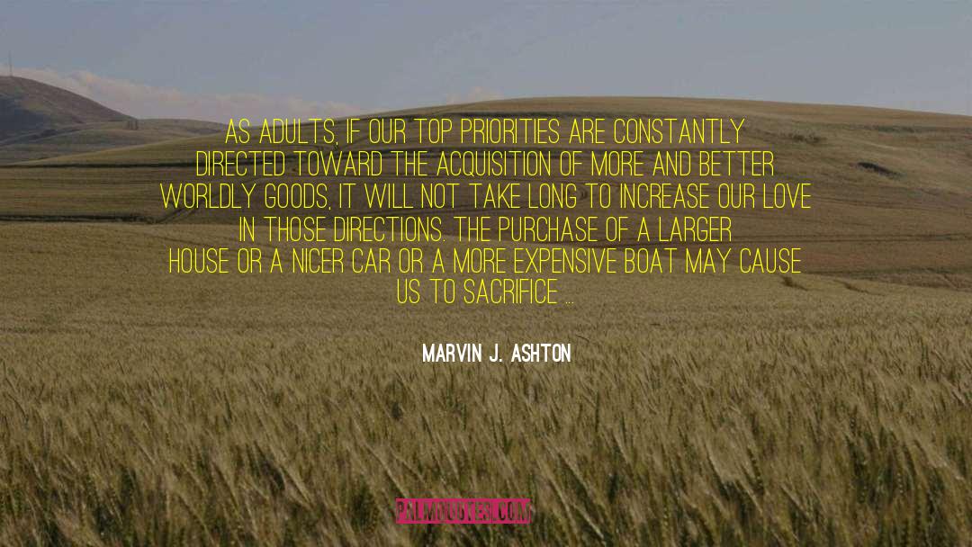 Marvin J. Ashton Quotes: As adults, if our top