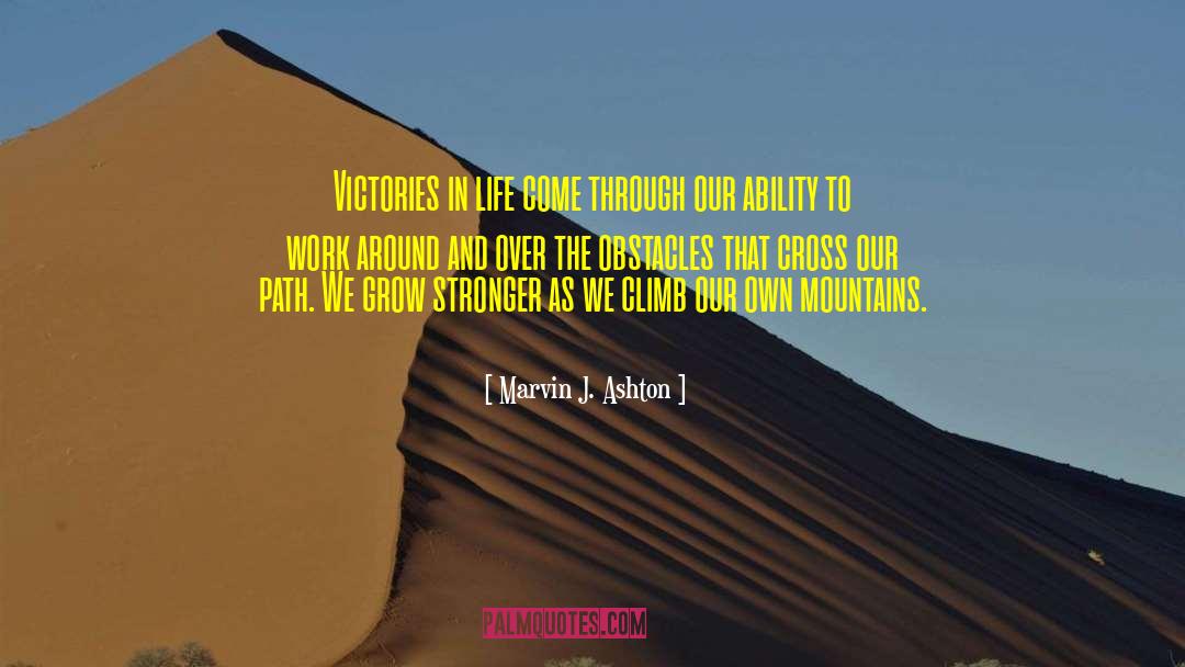 Marvin J. Ashton Quotes: Victories in life come through