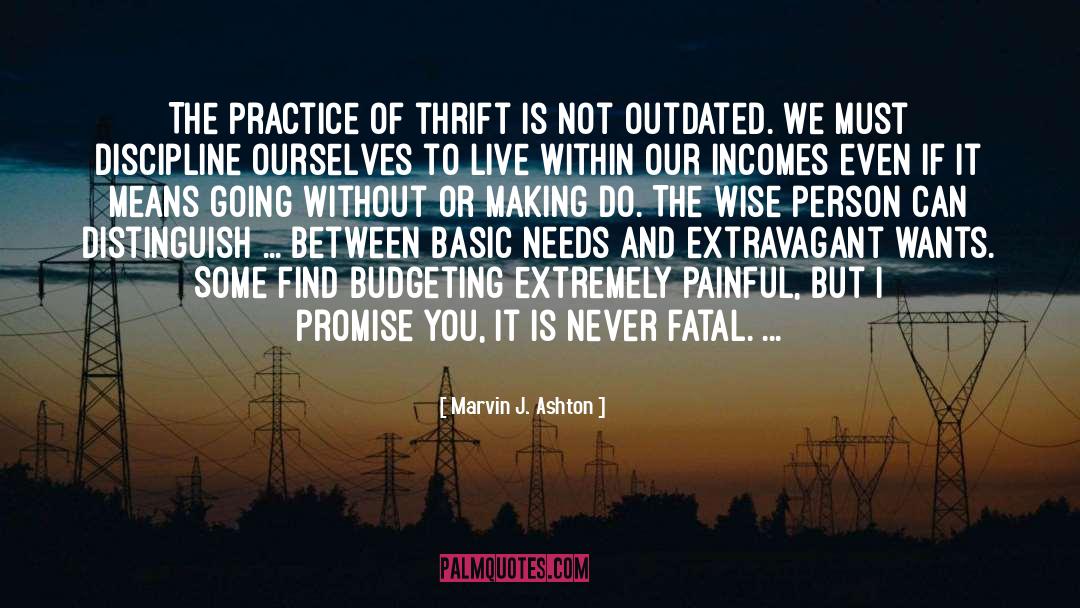 Marvin J. Ashton Quotes: The practice of thrift is