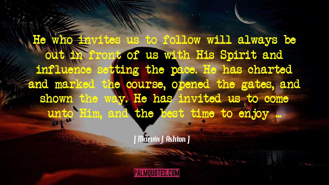 Marvin J. Ashton Quotes: He who invites us to