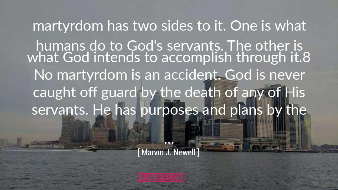 Marvin J. Newell Quotes: martyrdom has two sides to