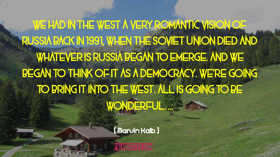 Marvin Kalb Quotes: We had in the West