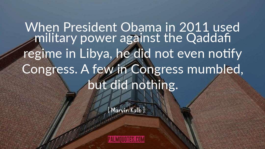 Marvin Kalb Quotes: When President Obama in 2011