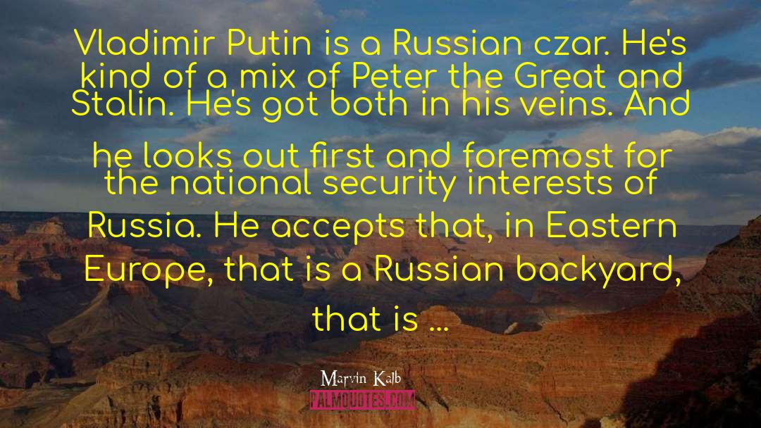 Marvin Kalb Quotes: Vladimir Putin is a Russian