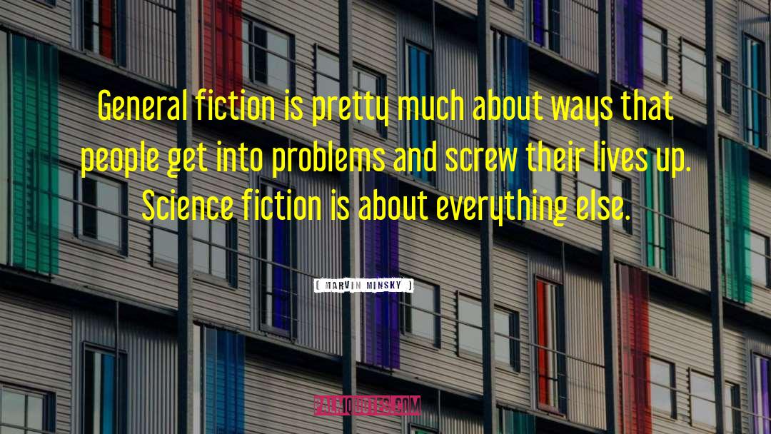 Marvin Minsky Quotes: General fiction is pretty much