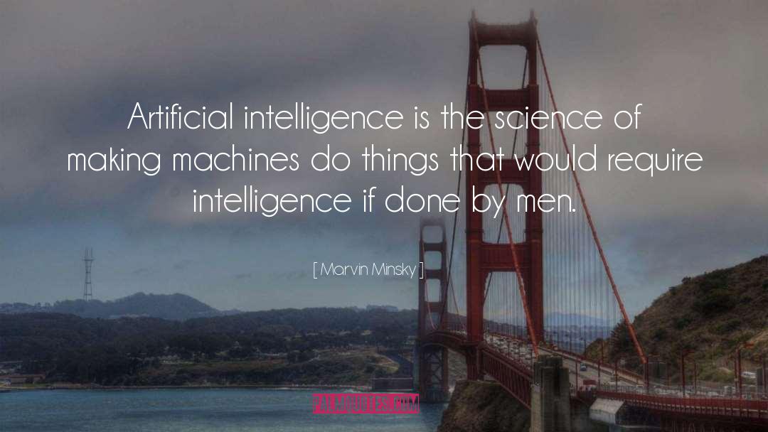 Marvin Minsky Quotes: Artificial intelligence is the science