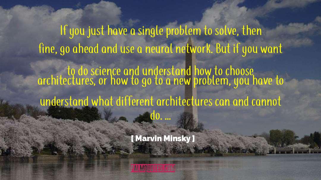 Marvin Minsky Quotes: If you just have a