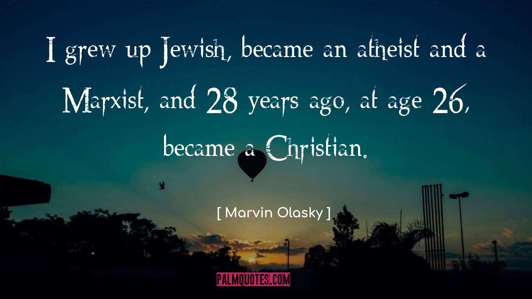 Marvin Olasky Quotes: I grew up Jewish, became