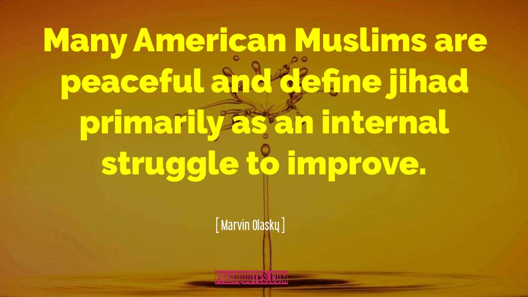 Marvin Olasky Quotes: Many American Muslims are peaceful