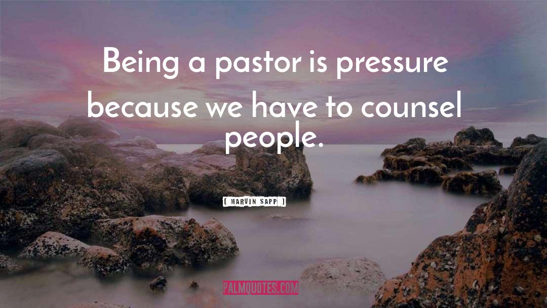 Marvin Sapp Quotes: Being a pastor is pressure