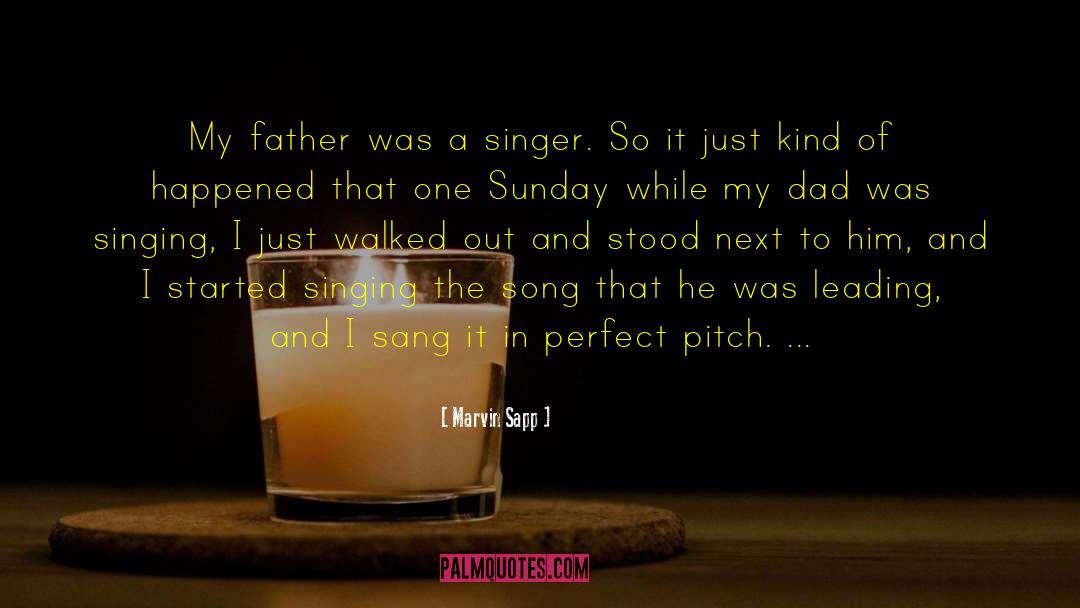 Marvin Sapp Quotes: My father was a singer.