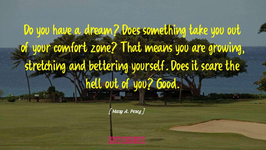 Mary A. Perez Quotes: Do you have a dream?