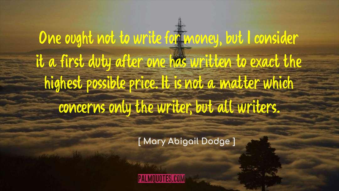 Mary Abigail Dodge Quotes: One ought not to write