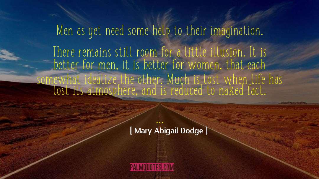 Mary Abigail Dodge Quotes: Men as yet need some