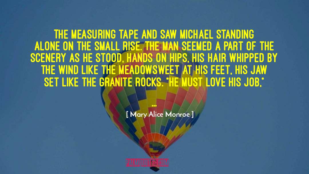 Mary Alice Monroe Quotes: The measuring tape and saw