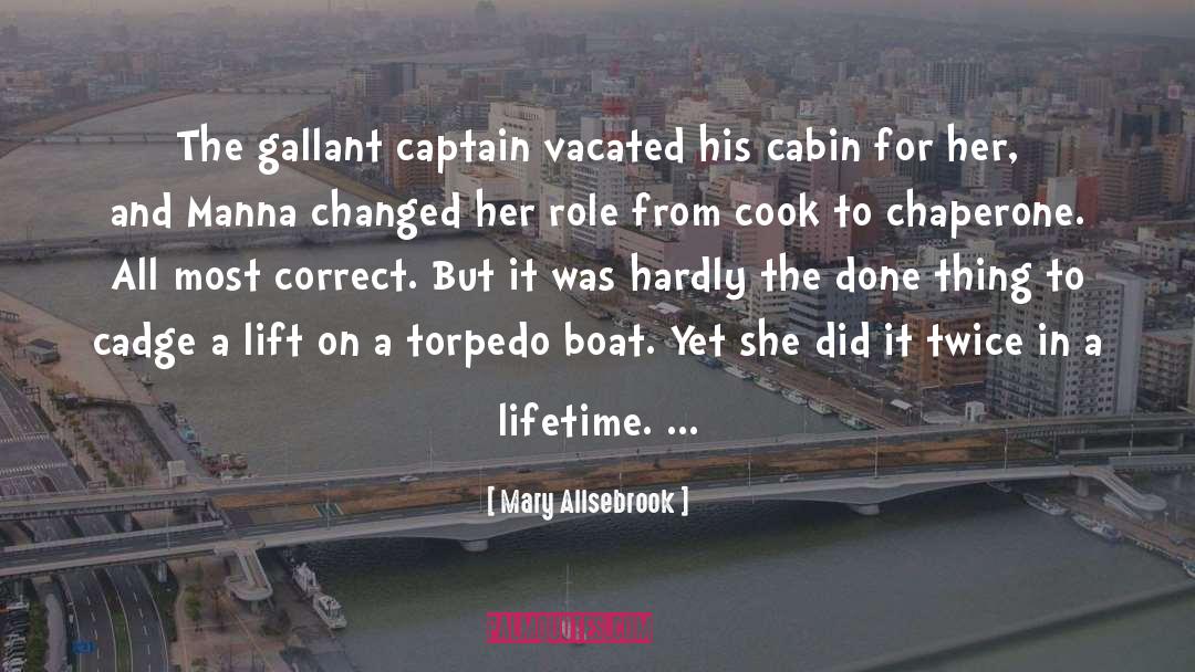 Mary Allsebrook Quotes: The gallant captain vacated his