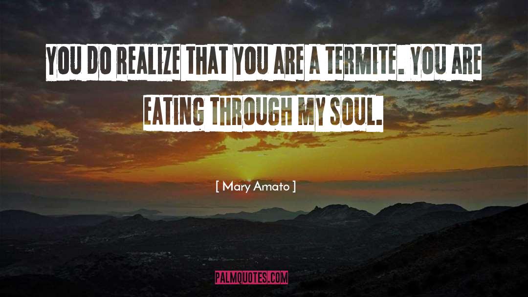 Mary Amato Quotes: You do realize that you