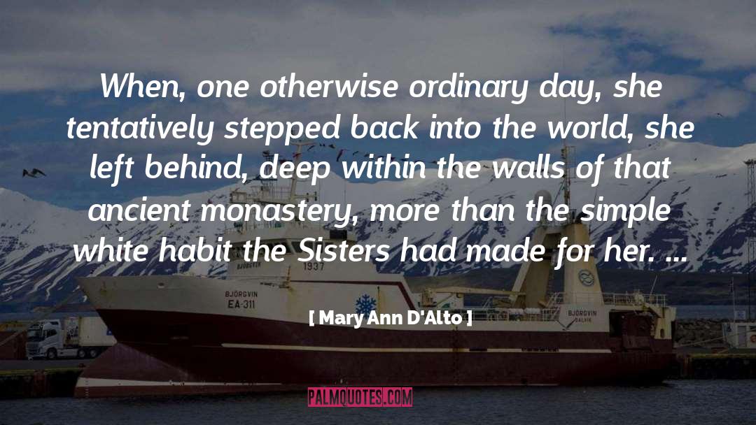 Mary Ann D'Alto Quotes: When, one otherwise ordinary day,