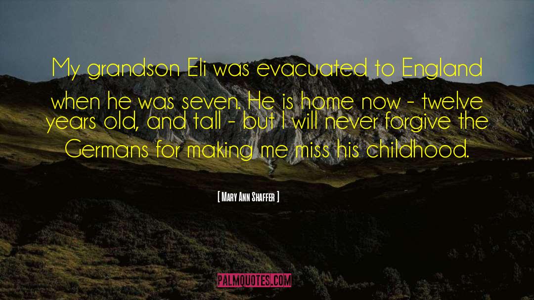 Mary Ann Shaffer Quotes: My grandson Eli was evacuated