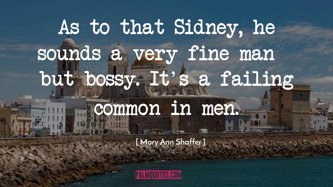 Mary Ann Shaffer Quotes: As to that Sidney, he