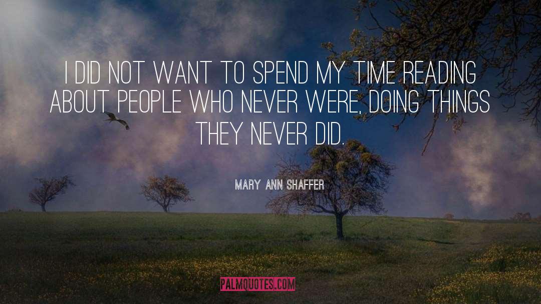 Mary Ann Shaffer Quotes: I did not want to