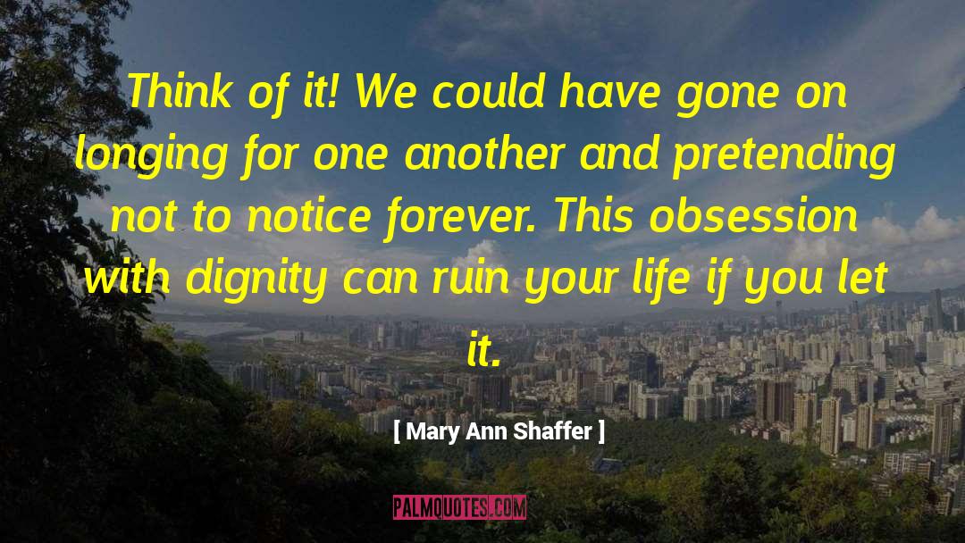 Mary Ann Shaffer Quotes: Think of it! We could