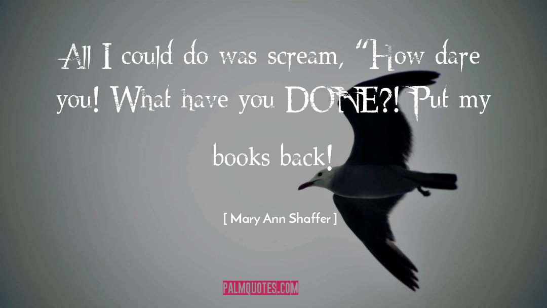 Mary Ann Shaffer Quotes: All I could do was