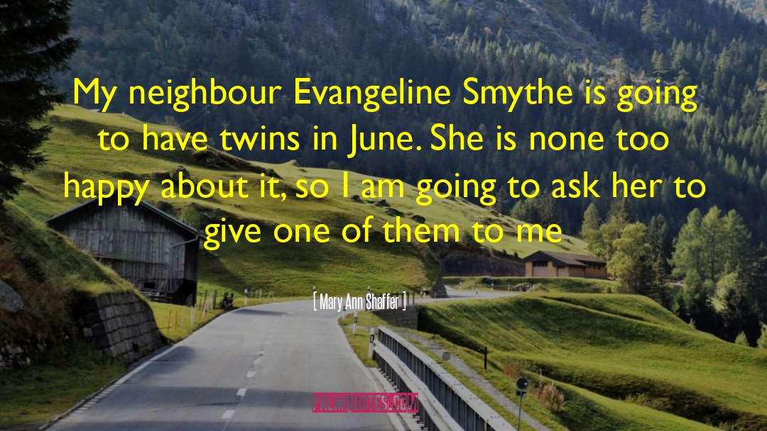 Mary Ann Shaffer Quotes: My neighbour Evangeline Smythe is