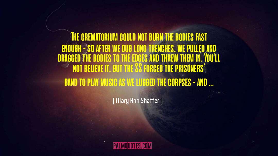 Mary Ann Shaffer Quotes: The crematorium could not burn