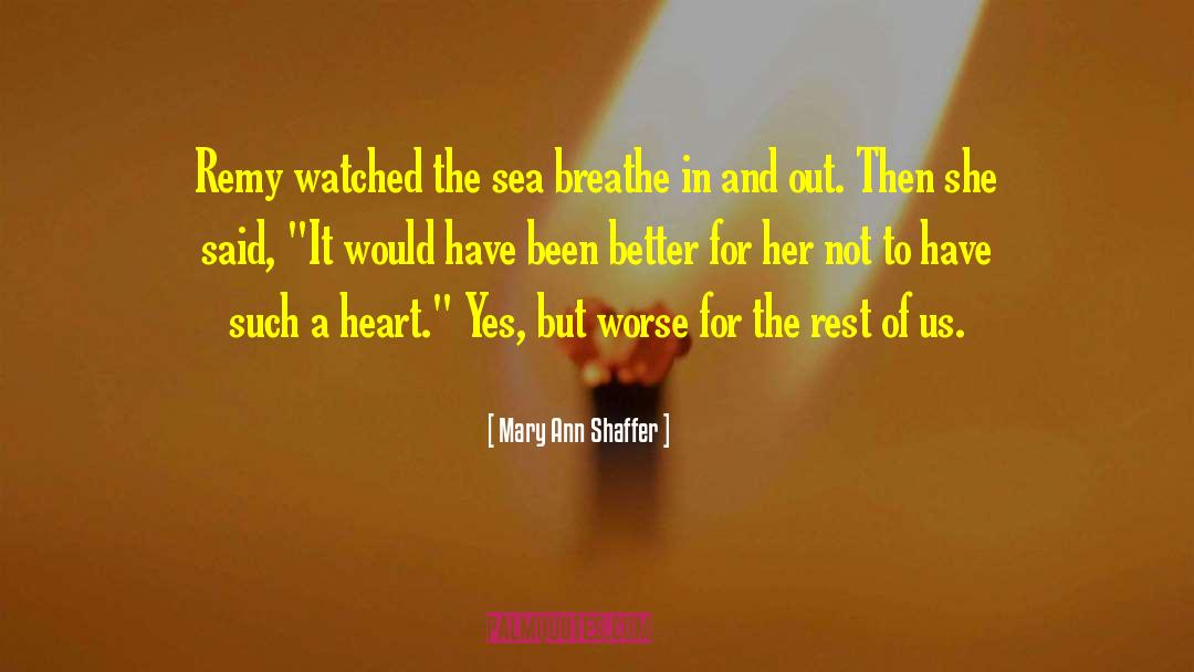 Mary Ann Shaffer Quotes: Remy watched the sea breathe