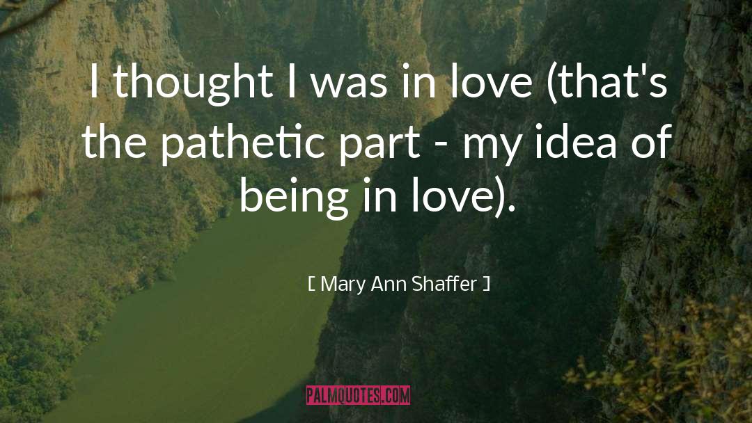 Mary Ann Shaffer Quotes: I thought I was in